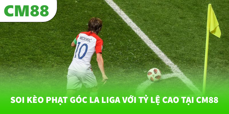 Soi kèo phạt góc La Liga với tỷ lệ cao tại CM88 4 Soi kèo phạt góc La Liga với tỷ lệ cao tại CM88